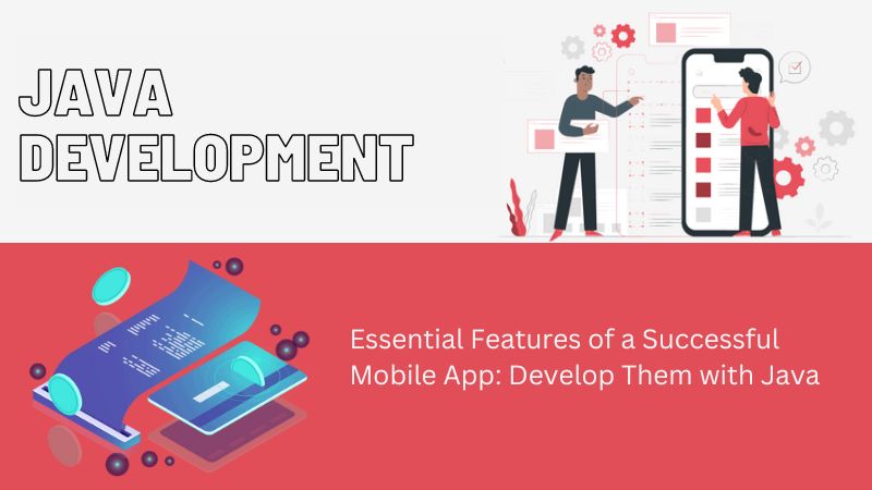 Essential Features of a Successful Mobile App: Develop Them with Java