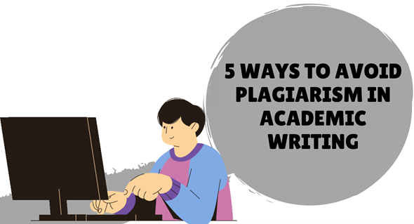 5 Ways to Avoid Plagiarism in Academic Writing